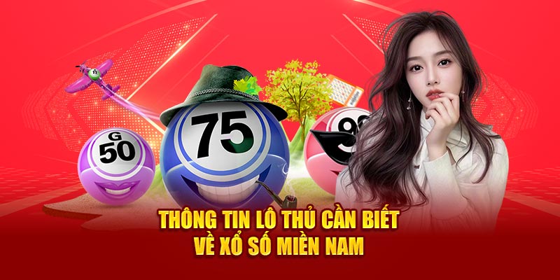 Thông tin lô thủ cần biết về xổ số miền Nam 