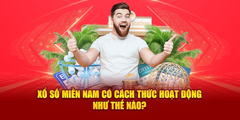 Xổ số miền Nam cách thức hoạt động ? 