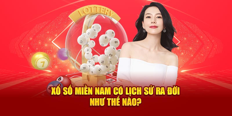 Xổ số miền Nam có lịch sử ra đời như thế nào?