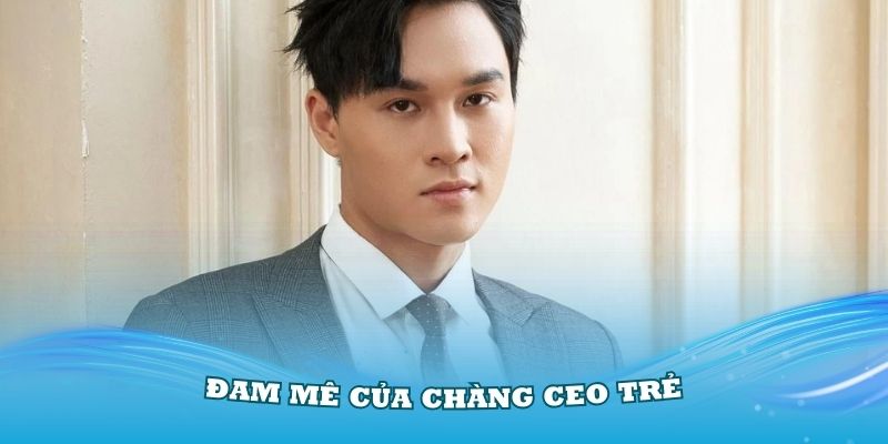 dam-me-cua-chang-ceo-tre-tuoi