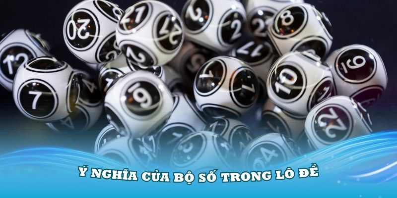 y-nghia-cua-bo-so-trong-lo-de