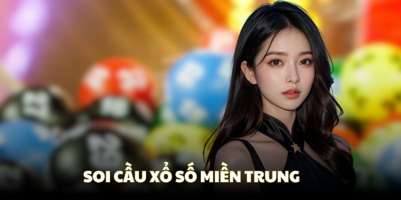 dự đoán soi cầu xổ số miền Trung