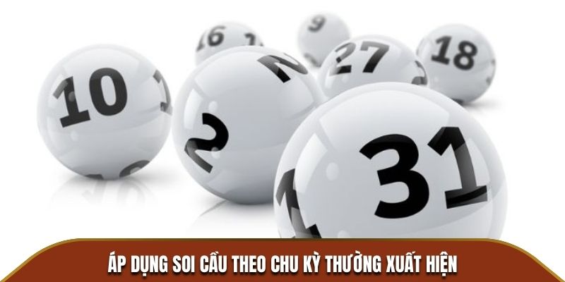 Áp dụng soi cầu theo chu kỳ thường xuất hiện